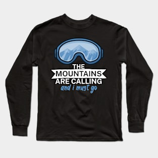 The mountains are calling and i must go Long Sleeve T-Shirt